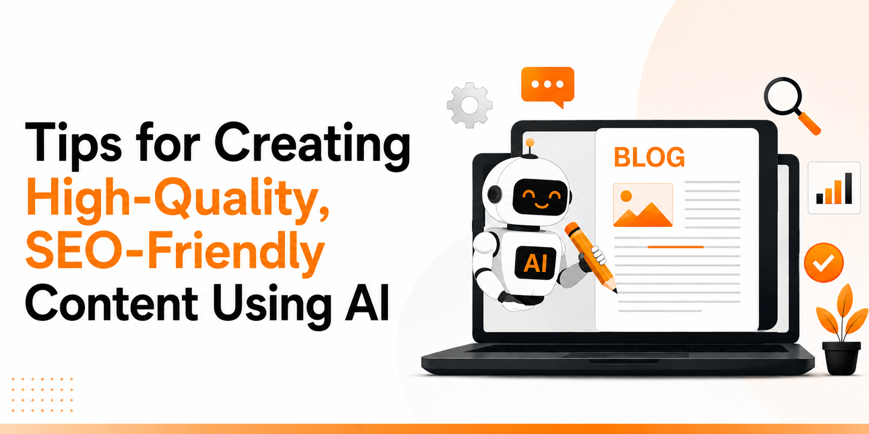 Tips for Creating High-Quality, SEO-Friendly Content Using AI