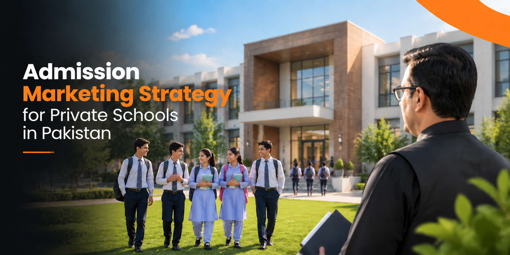 Modern private school campus with students walking on the lawn and an administrator viewing admission marketing strategy, representing digital growth and student enrollment for schools in Pakistan.